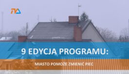 9 edycja programu: miasto pomoże zmienić piec