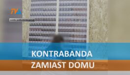 Kontrabanda zamiast domu