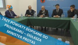 Trzy powiaty dopisane do programu – ogłasza minister Protas.