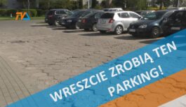 Wreszcie zrobią ten parking!