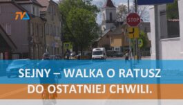 Sejny – walka o ratusz do ostatniej chwili.