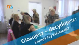 Głosujesz – decydujesz: Europa czy zaścianek? Głosujesz – decydujesz: Europa czy zaścianek?