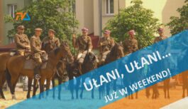 Ułani, ułani … Już w weekend!