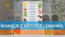 Wakacje z historią i zabawą.