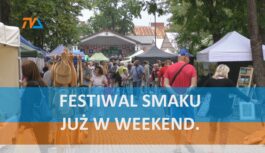 Festiwal Smaku już w weekend.