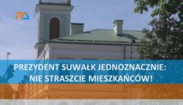 Prezydent Suwałk jednoznacznie: nie straszcie mieszkańców!