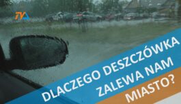 Dlaczego deszczówka zalewa nam miasto? Dlaczego deszczówka zalewa nam miasto?