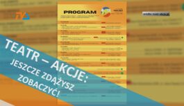 Teatr – Akcje: jeszcze zdążysz zobaczyć! Teatr – Akcje: jeszcze zdążysz zobaczyć!