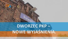 Dworzec PKP – nowe wyjaśnienia. Dworzec PKP – nowe wyjaśnienia.