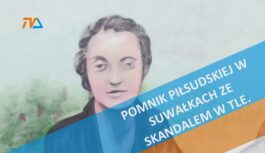 Pomnik Piłsudskiej w Suwałkach ze skandalem w tle. Pomnik Piłsudskiej w Suwałkach ze skandalem w tle.