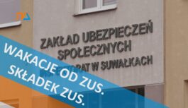 Wakacje od ZUS. Składek ZUS. Wakacje od ZUS. Składek ZUS.