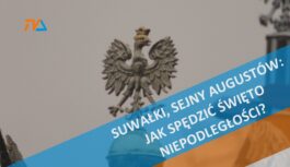 Suwałki, Sejny Augustów: jak spędzić Święto Niepodległości? Suwałki, Sejny Augustów: jak spędzić Święto Niepodległości?