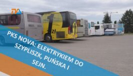 PKS NOVA: elektrykiem do Szypliszk, Puńska i Sejn. PKS NOVA: elektrykiem do Szypliszk, Puńska i Sejn.