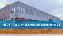 Kiedy trzeci przetarg na Sejneńską 13?
