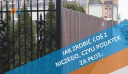 Jak zrobić coś z niczego, czyli podatek za płot.