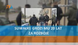 Suwałki: grozi mu 20 lat za rozboje