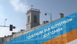 Centrum dla autystyków. Jest szansa. Centrum dla autystyków. Jest szansa.