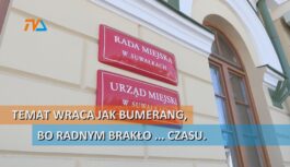Temat wraca jak bumerang, bo radnym brakło … czasu.