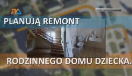 Planują remont Rodzinnego Domu Dziecka.