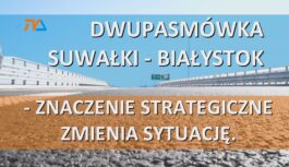 Dwupasmówka Suwałki – Białystok – znaczenie strategiczne zmienia sytuację. Dwupasmówka Suwałki – Białystok – znaczenie strategiczne zmienia sytuację.