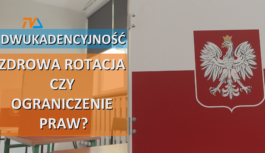 Dwukadencyjność. Zdrowa rotacja czy ograniczenie praw?