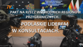 Pakt na rzecz wschodnich regionów przygranicznych. Podlaskie liderem w konsultacjach.
