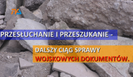 Przesłuchanie i przeszukanie – dalszy ciąg sprawy wojskowych dokumentów. Przesłuchanie i przeszukanie – dalszy ciąg sprawy wojskowych dokumentów.