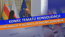 Koniec tematu konsolidacji podlaskich placówek ochrony zdrowia.