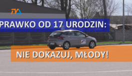 Prawko od 17 urodzin: nie dokazuj, młody… nie dokazuj!