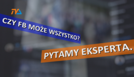 Czy FB może wszystko? Pytamy eksperta.