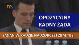 Opozycyjny radny żąda zmian w Radzie Nadzorczej ZBM TBS.