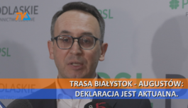 Trasa Białystok – Augustów: deklaracja jest aktualna.