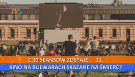 Z 30 seansów zostaje … 11. Kino na Bulwarach skazane na śmierć?