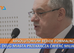 Absolutorium będzie formalnością, choć dług miasta przekracza ćwierć miliarda.