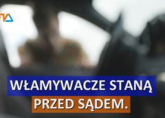 Włamywacze staną przed sądem.