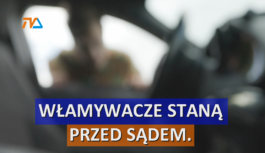 Włamywacze staną przed sądem.
