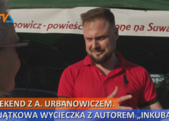 Weekend z A. Urbanowiczem. Wyjątkowa wycieczka z autorem „Inkuba”.