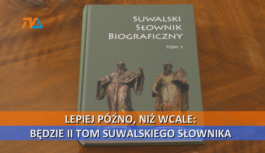 Lepiej późno, niż wcale: będzie II tom Suwalskiego Słownika Biograficznego. Lepiej późno, niż wcale: będzie II tom Suwalskiego Słownika Biograficznego.