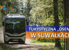 Turystyczna „Ósemka” jedzie przez Suwalszczynę!
