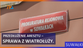 Przedłużenie aresztu – sprawa z Wiatrołuży