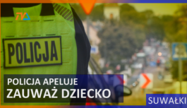 Zauważ dziecko na drodze – policja apeluje o zwykłą życzliwość.
