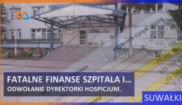 Fatalne finanse Szpitala i … odwołanie dyrektorki Hospicjum.