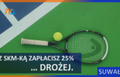 Weekend z tenisem? Z SKM-ką zapłacisz 25% … drożej.