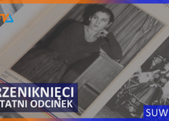 W sobotę, ostatni odcinek cyklu „Przeniknięci”.